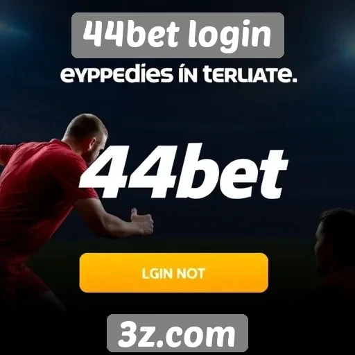 44bet login : Vantagens do 44bet login para apostadores